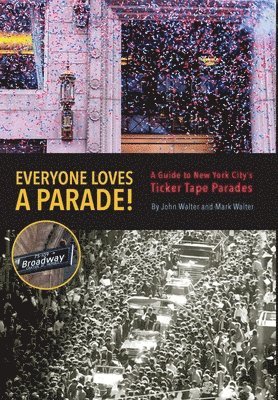 John F. Walter, Mark P. Walter - Everyone Loves a Parade!, Inbunden. Tillgänglighet: Lägg i varukorg