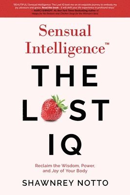 Shawnrey Notto - Sensual Intelligence: The Lost IQ: Reclaim the Wisdom, Power, and Joy of your Body, Häftad