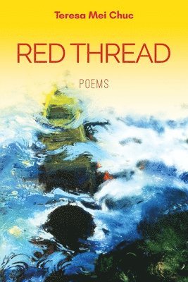 Teresa Mei Chuc - Red Thread: Poems, Häftad. Tillgänglighet: Lägg i varukorg