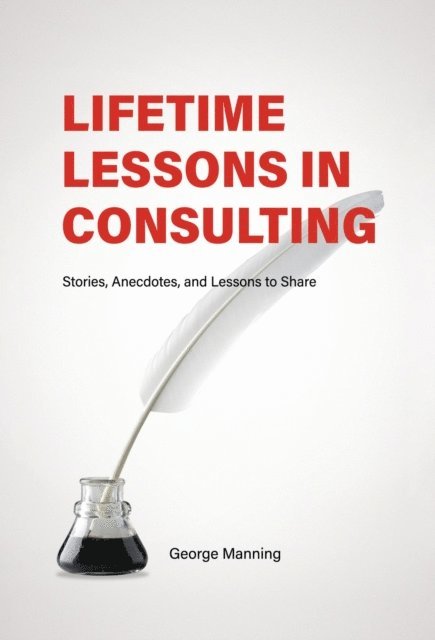 George Manning - Lifetime Lessons in Consulting, E-bok