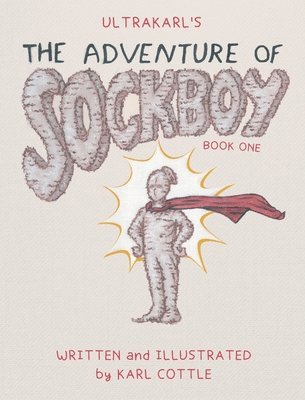 Karl M Cottle - Adventure of Sockboy, Inbunden