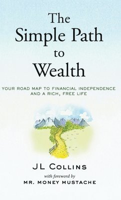 Jl Collins - Simple Path to Wealth, Inbunden