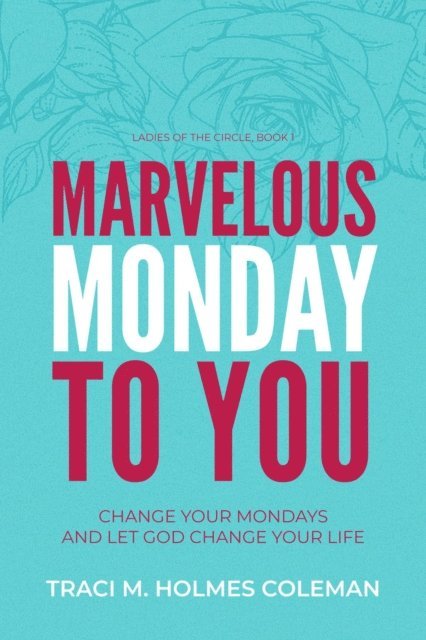 Traci M. Holmes Coleman - Marvelous Monday to You, E-bok