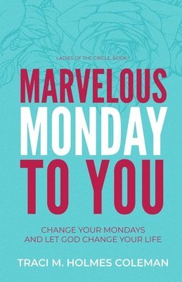 Traci M Holmes Coleman - Marvelous Monday to You, Häftad