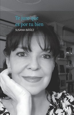 Susana Ibáñez - Te juro que es por tu bien, Häftad
