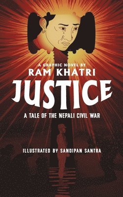 Ram Khatri, Blake Hoena - Justice: A Tale of the Nepali Civil War (The Complete Graphic Novel - Library Edition), Inbunden. Tillgänglighet: Lägg i varukorg