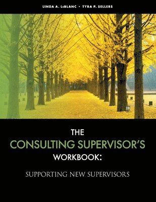 Linda LeBlanc, Tyra Sellers - The Consulting Supervisor's Workbook, Häftad