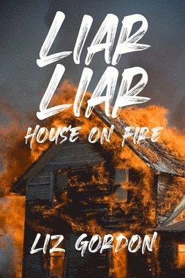 Liz Gordon - Liar Liar House on Fire, Häftad. Tillgänglighet: Lägg i varukorg