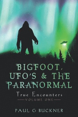 Paul G Buckner, Paul G. Buckner - BIGFOOT, UFO's & THE PARANORMAL, Häftad