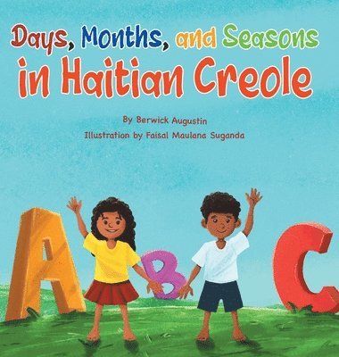 Berwick Augustin - Days, Months, and Seasons in Haitian Creole, Inbunden