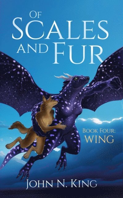 John N. King - Of Scales and Fur - Book Four: Wing, E-bok