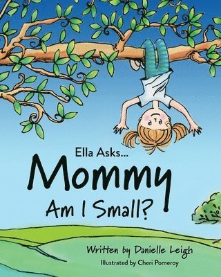 Danielle Leigh - Ella Asks... Mommy Am I Small?, Häftad