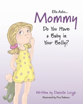 Danielle Leigh - Ella Asks...Mommy Do You Have a Baby in Your Belly?, Häftad