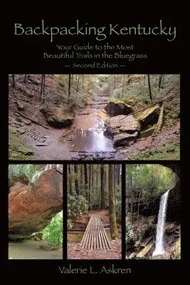 Valerie L. Askren - Backpacking Kentucky: Your Guide to the Most Beautiful Trails in the Bluegrass, Häftad. Tillgänglighet: Lägg i varukorg
