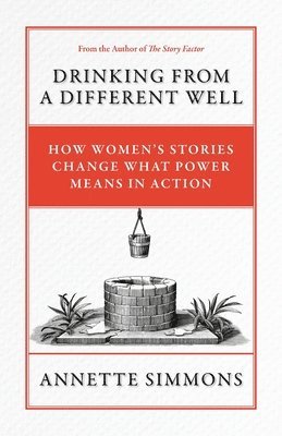 Annette Simmons - Drinking From a Different Well, Häftad