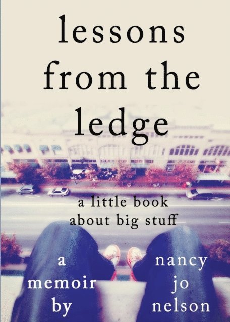 Nancy L. Erickson - Lessons from the Ledge, E-bok