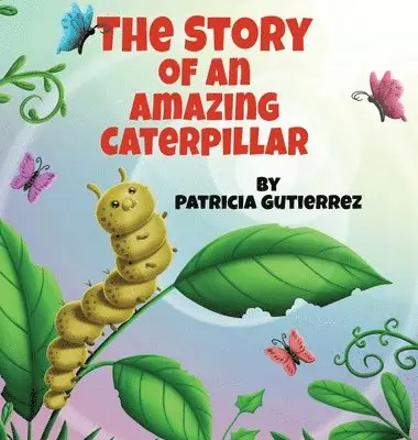Patricia Gutierrez - Story of an Amazing Caterpillar, Inbunden. Tillgänglighet: Lägg i varukorg