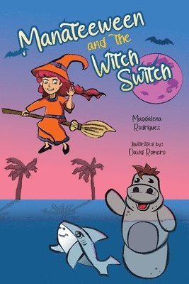 Magdalena Rodriguez - Manateeween and The Witch Switch, Häftad