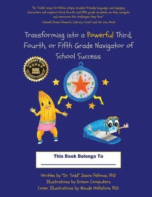 Todd Jason Feltman - Transforming Into a Powerful Third, Fourth, or Fifth Grade Navigator of School Success, Häftad