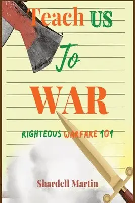 Shardell Martin - Teach us to War Righteous Warfare 101, Häftad. Tillgänglighet: Lägg i varukorg