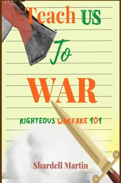 Shardell Martin - Teach us to War Righteous Warfare 101, E-bok. Tillgänglighet: Lägg i varukorg