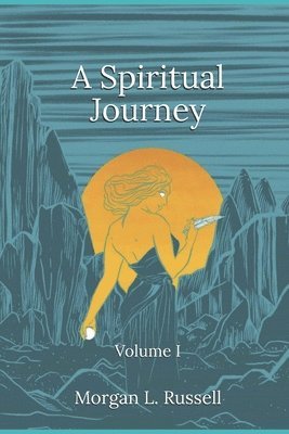 Morgan Louise Russell - A Spiritual Journey: Volume I, Häftad. Tillgänglighet: Lägg i varukorg