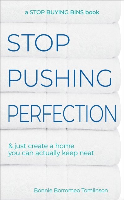 Bonnie Borromeo Tomlinson - Stop Pushing Perfection & Just Create a Home you can Actually Keep Neat, E-bok. Tillgänglighet: Lägg i varukorg