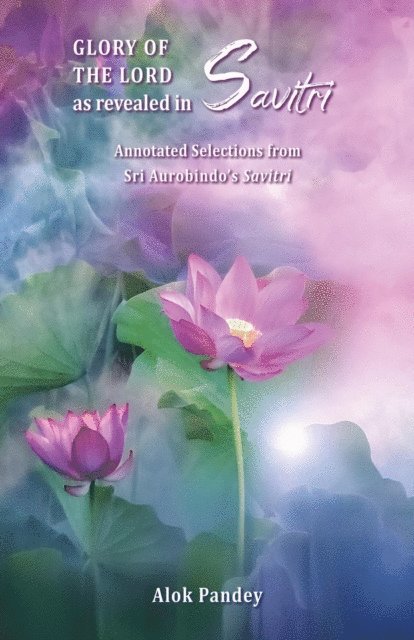 Alok Pandey - Glory of the Lord as Revealed in Savitri, E-bok