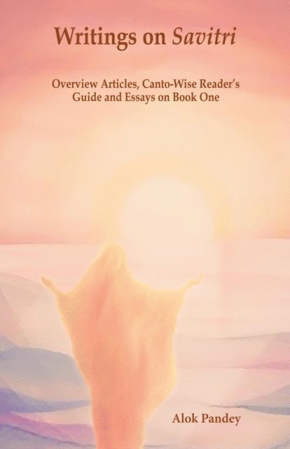Alok Pandey - Writings On Savitri, E-bok