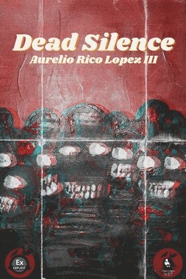 Aurelio Rico Lopez III, III Lopez, Aurelio Rico, Christofer Nigro - Dead Silence, Häftad