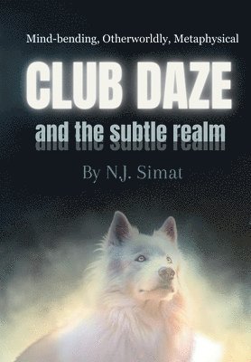 N J Simat - Club Daze and The Subtle Realm, Inbunden. Tillgänglighet: Lägg i varukorg