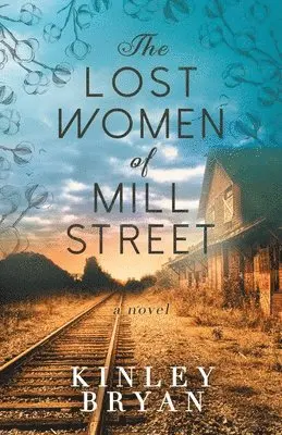 Kinley Bryan - Lost Women of Mill Street, Häftad. Tillgänglighet: Lägg i varukorg