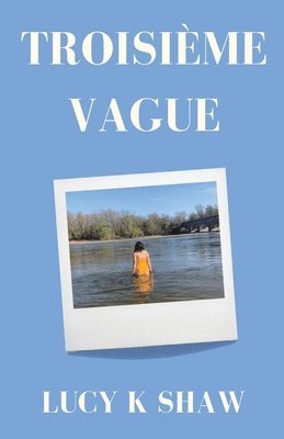 Lucy K Shaw - Troisième Vague, Häftad