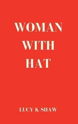 Lucy K Shaw - Woman with Hat, Häftad