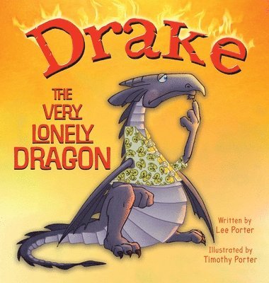Lee Porter - Drake the Very Lonely Dragon, Inbunden