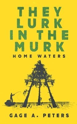 Gage A Peters - They Lurk in the Murk, Häftad. Tillgänglighet: Lägg i varukorg
