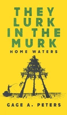 Gage A Peters - They Lurk in the Murk, Inbunden. Tillgänglighet: Lägg i varukorg