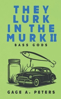 Gage A Peters - They Lurk in the Murk, Häftad. Tillgänglighet: Lägg i varukorg
