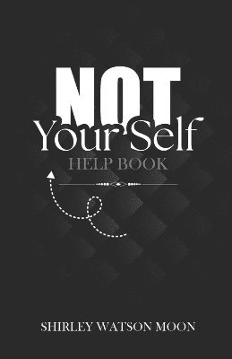 Shirley Watson Moon - Not Your Self Help Book, Häftad
