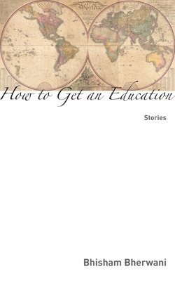 Bhisham Bherwani - How to Get an Education, Häftad