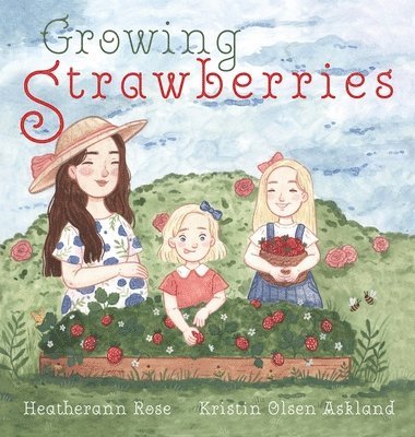 Heatherann Rose, Robyn Comfort - Growing Strawberries, Inbunden. Tillgänglighet: Tillfälligt slut