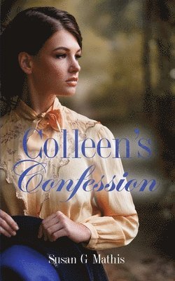 Susan G Mathis - Colleen's Confession, Häftad