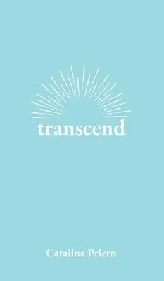 Catalina Prieto - transcend, Inbunden. Tillgänglighet: Lägg i varukorg
