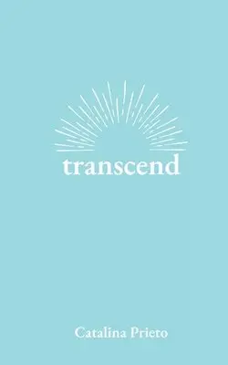 Catalina Prieto - transcend, Häftad. Tillgänglighet: Lägg i varukorg