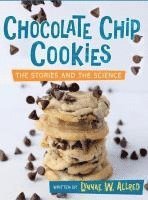 Lynnae W. Allred, Shandee Lynn Lott - Chocolate Chip Cookies: The Stories and the Science, Inbunden. Tillgänglighet: Lägg i varukorg