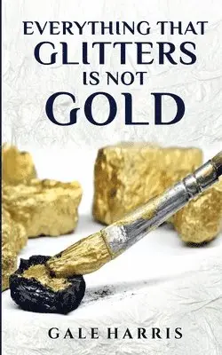Gale Harris - Everything That Glitters Is Not Gold, Häftad. Tillgänglighet: Lägg i varukorg