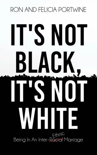 Ronald Portwine, Felicia Portwine - It's Not Black, It's Not White, E-bok. Tillgänglighet: Lägg i varukorg