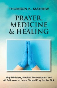 Prayer, Medicine & Healing