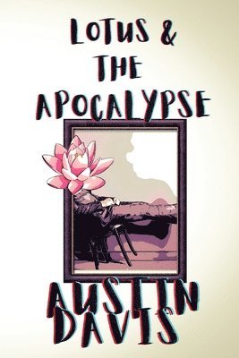 Austin Davis - Lotus & The Apocalypse, Häftad