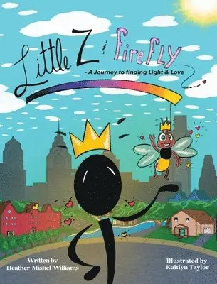 Heather Mishel Williams - Little Z and Firefly A Journey to Finding Light and Love, Inbunden. Tillgänglighet: Lägg i varukorg
